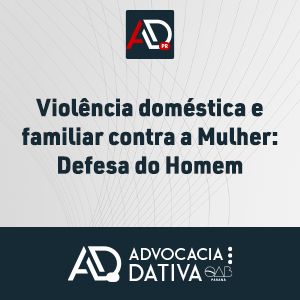 Curso de Formação da Advocacia Dativa - Violência Doméstica e Familiar Contra a Mulher - Defesa do Homem